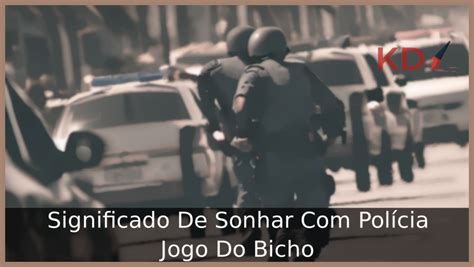 sonhar com polícia jogo do bicho